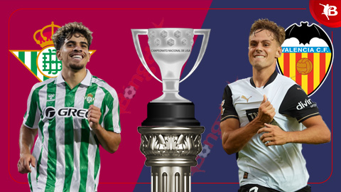  Nhận định bóng đá Betis vs Valencia, 02h00 ngày 24/5: Lấy đà cho chung kết Conference League