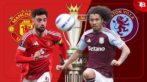  Trực tiếp MU vs Aston Villa, 22h00 ngày 25/5