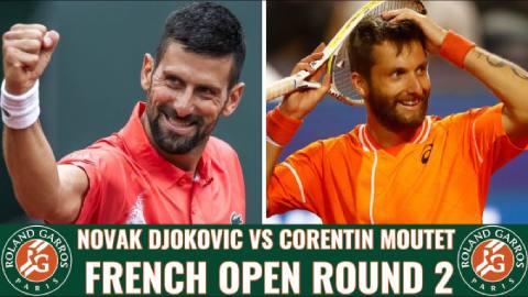  Nhận định tennis Novak Djokovic vs Corentin Moutet, 19h30 ngày 29/5: Nole coi chừng cú sốc