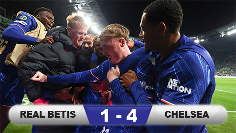  Kết quả Real Betis 1-4 Chelsea: The Blues vô địch Conference League
