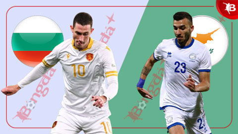  Nhận định bóng đá Bulgaria vs Đảo Cyprus, 23h00 ngày 6/6