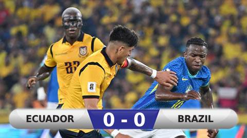  Kết quả Ecuador 0-0 Brazil: Ngày ra mắt buồn của Ancelotti