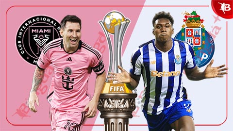  Nhận định bóng đá Inter Miami vs Porto, 02h00 ngày 20/6: Thử thách lớn cho Messi và đồng đội
