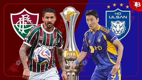  Nhận định bóng đá Fluminense vs Ulsan, 05h00 ngày 22/6: 3 điểm cho đại diện Brazil
