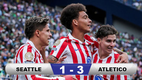  Kết quả Seattle Sounders 1-3 Atletico Madrid: 3 điểm đầu tiên