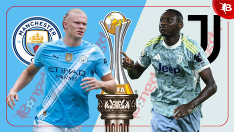  Nhận định bóng đá Man City vs Juventus, 02h00 ngày 27/6: Gặp khó trước Lão bà