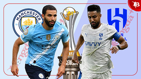  Nhận định bóng đá Man City vs Al Hilal, 08h00 ngày 1/7: Tiếp đà hồi sinh