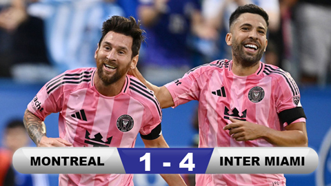  Kết quả Montreal 1-4 Inter Miami: Messi sửa 1 sai lầm bằng 3 bàn thắng