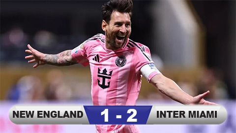  Kết quả New England 1-2 Inter Miami: Messi lập siêu kỷ lục