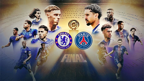  3 phương án hoàn hảo để Chelsea hạ PSG ở chung kết FIFA Club World Cup 2025