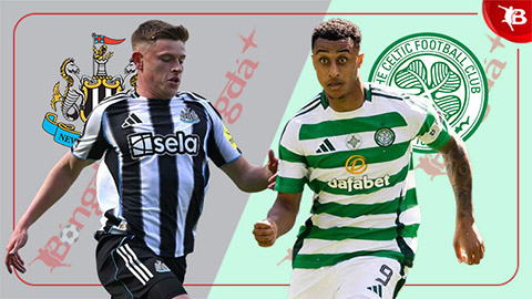  Nhận định bóng đá Newcastle vs Celtic, 21h00 ngày 19/7: Chích chòe hót vang