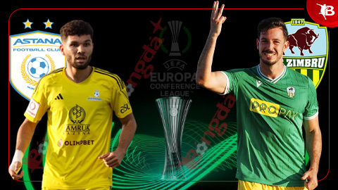  Nhận định bóng đá FC Astana vs Zimbru Chisinau, 21h00 ngày 24/7: Ưu thế tuyệt đối của chủ nhà