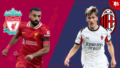  Trực tiếp Liverpool vs Milan, 18h30 ngày 26/7
