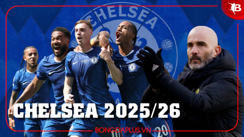  Nhận định Chelsea Ngoại hạng Anh mùa giải mới 2025/26: Kỳ vọng vào sự bứt phá