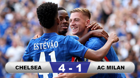  Kết quả Chelsea 4-1 Milan: Ngày thăng hoa của các tân binh