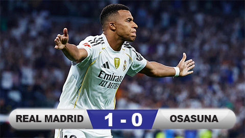  Kết quả Real Madrid 1-0 Osasuna: Los Blancos thu về 3 điểm