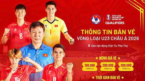  Vé xem U23 Việt Nam thi đấu vòng loại U23 châu Á 2026 mua ở đâu?