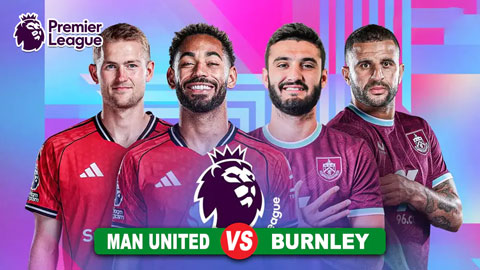  9 cầu thủ có thể vắng mặt ở trận MU vs Burnley