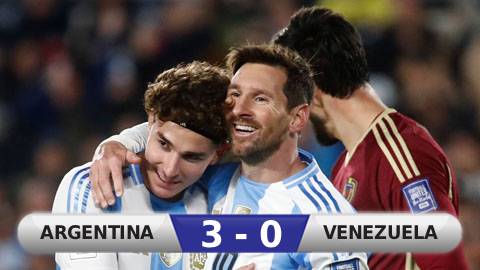  Kết quả Argentina 3-0 Venezuela: 3 điểm ngọt ngào cho Argentina