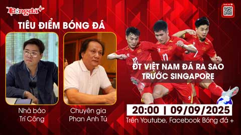  Tiêu điểm bóng đá 9/9: U23 Việt Nam thực dụng, HLV Kim Sang Sik xây đội hình phá chiến thuật hay