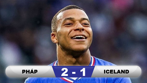  Kết quả Pháp 2-1 Iceland: 3 điểm khó nhọc