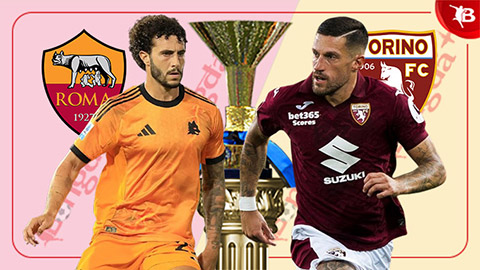  Nhận định bóng đá Roma vs Torino, 17h30 ngày 14/9: Làm mồi cho Sói