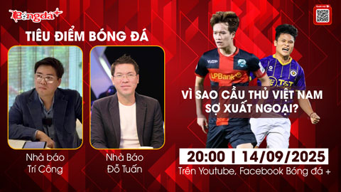  Tiêu điểm bóng đá 14/9: Vì sao cầu thủ Việt Nam ngày càng sợ xuất ngoại?