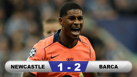  Kết quả Newcastle 1-2 Barca: Rashford thăng hoa rực rỡ
