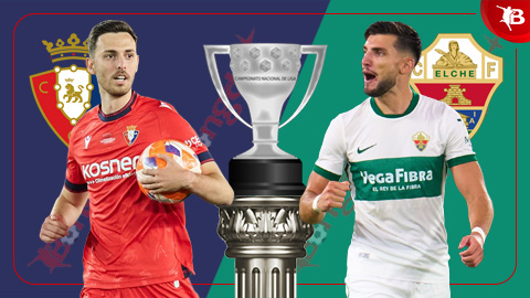  Nhận định bóng đá Osasuna vs Elche, 00h30 ngày 26/9: Có điểm ở El Sadar