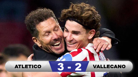  Kết quả Atletico 3-2 Vallecano: Thắng lợi khó nhọc