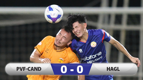  Kết quả PVF-CAND 0-0 HAGL: Đội của 'bầu Đức' nối dài thất vọng