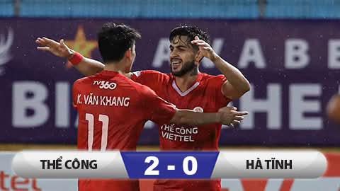  Kết quả Thể Công Viettel 2-0 Hồng Lĩnh Hà Tĩnh: Vững vàng trong top 4