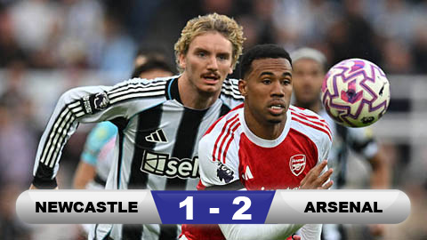  Kết quả Newcastle 1-2 Arsenal: 3 điểm nhọc nhằn
