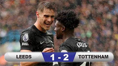  Kết quả Leeds 1-2 Tottenham: Spurs thắng trở lại