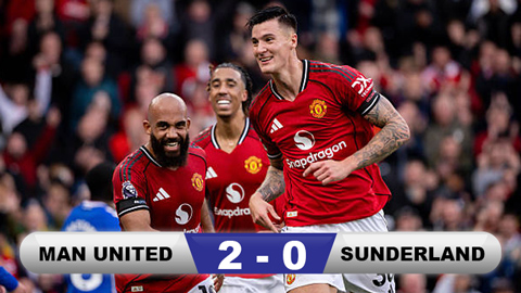  Kết quả MU 2-0 Sunderland: Chiến thắng ấn tượng nhất từ đầu mùa