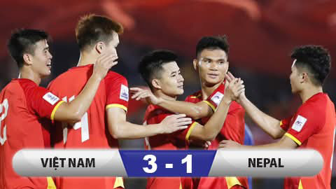  Kết quả Việt Nam 3-1 Nepal: Chiến thắng áp đảo