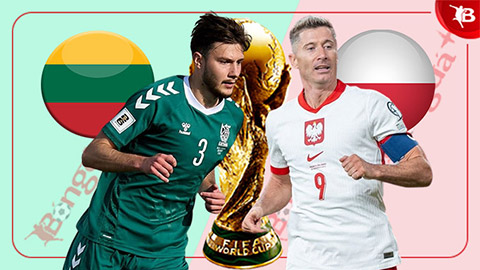  Nhận định bóng đá Lithuania vs Ba Lan, 01h45 ngày 13/10: Đại bàng tung cánh