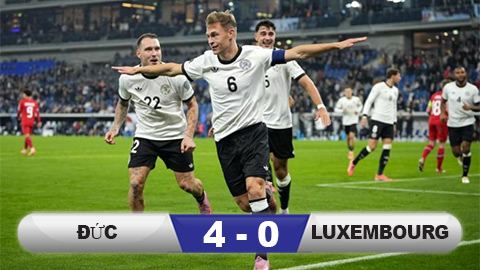  Kết quả Đức 4-0 Luxembourg: Chiến thắng dễ dàng