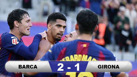  Kết quả Barca 2-1 Girona: Người hùng Araujo