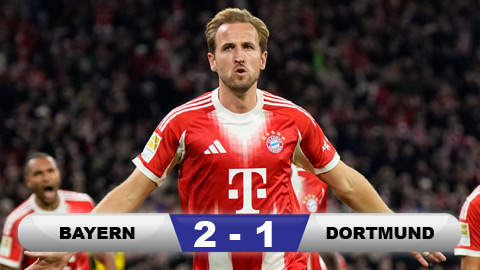  Kết quả Bayern 2-1 Dortmund: Dấu ấn Harry Kane