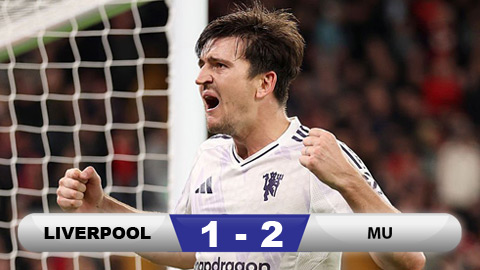  Kết quả Liverpool 1-2 MU: Chiến thắng xứng đáng cho Quỷ đỏ
