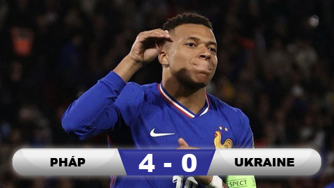  Kết quả Pháp 4-0 Ukraine: Chiến thắng '4 sao' cho người Pháp