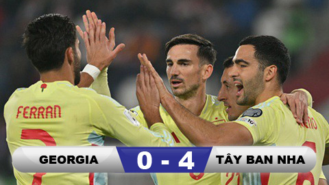 Kết quả Georgia 0-4 Tây Ban Nha: Chiến thắng dễ dàng cho 'Bò tót'