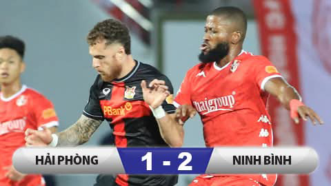  Kết quả Hải Phòng 1-2 Ninh Bình: Hàng thủ liên tiếp mắc sai lầm