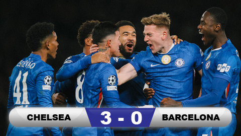  Kết quả Chelsea 3-0 Barca: The Blues đánh bại Barca