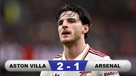  Kết quả Aston Villa 2-1 Arsenal: Pháo thủ gục ngã