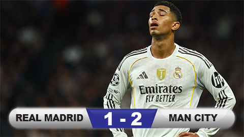  Kết quả Real Madrid 1-2 Man City: Nguy cho Los Blancos