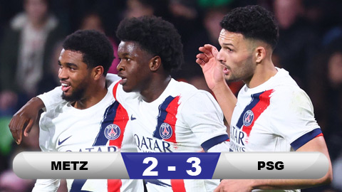  Kết quả Metz 2-3 PSG: PSG thắng chật vật đội bét bảng