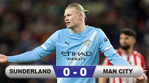  Kết quả Sunderland 0-0 Man City: Man xanh mang niềm vui đến cho Arsenal