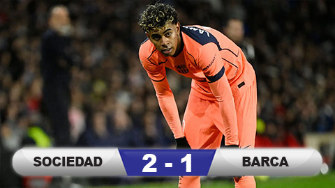  Kết quả Sociedad 2-1 Barca: Chặn đứng đà thăng hoa của Blaugrana